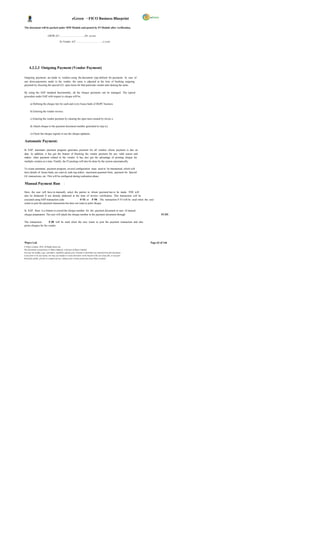 eGreen – FICO Business Blueprint

The document will be parked under MM Module and posted by FI Module after verification,

                            GR/IR A/C…………………………..Dr. xx,xxx

                                          To Vendor A/C……………………… ……x x,xxx




      4.3.2.3 Outgoing Payment (Vendor Payment)

Outgoing payments are made to vendors using the document type defined for payments. In case of
any down-payments made to the vendor, the same is adjusted at the time of booking outgoing
payment by choosing the special G/L open items for that particular vendor and clearing the same.

By using the SAP standard functionality, all the cheque payments can be managed. The typical
procedure under SAP with respect to cheque will be;

       a) Defining the cheque lots for each and every house bank of DGPC business

       b) Entering the vendor invoice.

       c) Entering the vendor payment by clearing the open item created by invoic e.

       d) Attach cheque to the payment document number generated in step (c).

       e) Check the cheque register to see the cheque updation.

Automatic Payment:

In SAP, automatic payment program generates payment for all vendors whose payment is due on
date. In addition, it has got the feature of blocking the vendor payment for any valid reason and
makes other payment related to the vendor. It has also got the advantage of printing cheque for
multiple vendors at a time. Finally, the FI postings will also be done by the system automatically.

To create automatic payment program, several configuration steps need to be maintained, which will
have details of house bank, acc ount id, rank ing orders, maximum payment limit, payment for Special
GL transactions, etc. This will be configured during realization phase.

Manual Payment Run                              :

Here, the user will have to manually select the parties to whom payment has to be made. TDS will
also be deducted if not already deducted at the time of invoice verification. This transaction will be
executed using SAP transaction code                 F-53 or F-58 . The transaction F-53 will be used when the user
wants to post the payment transaction but does not want to print cheque.

In SAP, there is a feature to record the cheque number for the payment document in case of manual
cheque preparation. The user will attach the cheque number to the payment document through                                       FCH5 .

The transaction        F-58 will be used when the user wants to post the payment transaction and also
prints cheques for the vendor.




Wipro Ltd.                                                                                                              Page 63 of 146
© Wipro Limited, 2010, All Rights Reserved.
This document is proprietary to Wipro Infotech, a division of Wipro Limited.
You may not modify, copy, reproduce, republish, upload, post, transmit or distribute any material from this document,
in any form or by any means, nor may you modify or create derivative works based on the text of any file, or any part
thereof for public, private or commercial use, without prior written permission from Wipro Limited.
 