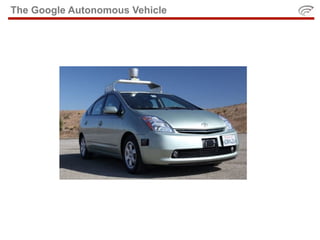 The Google Autonomous Vehicle
 