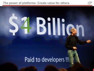The power of platforms: Create value for others




            4
 