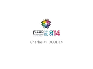 Charlas #FIDCOD14 
 