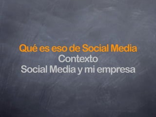 Personas
Social Media son aquellos medios de
     comunicación en los que la
   información y el contenido son
    creados directamene por las
 personas mediante tecnologías de
    publicación extremedamente
       accesibles y escalables.



...traducción, poética, al castellano de un párrafo de:
       http://en.wikipedia.org/wiki/Social_media
 