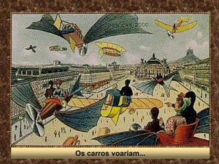 Os carros voariam...