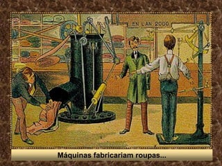 Máquinas fabricariam roupas...