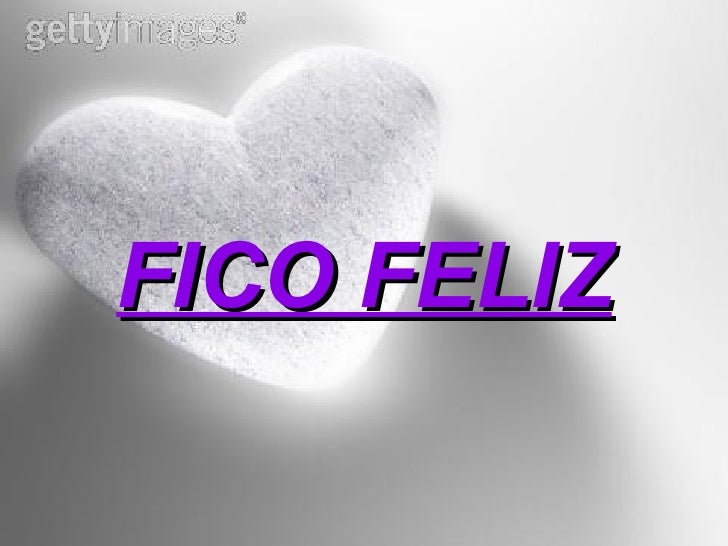 Fico feliz