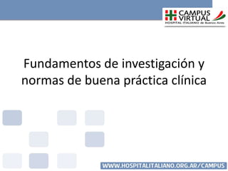 Fundamentos de investigación y
normas de buena práctica clínica
 
