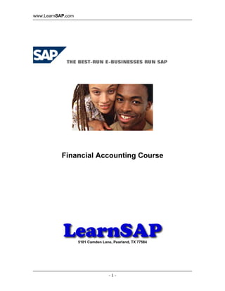www.LearnSAP.com
- 1 -
Financial Accounting Course
5101 Camden Lane, Pearland, TX 77584
 