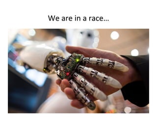 We	
  are	
  in	
  a	
  race…!
 