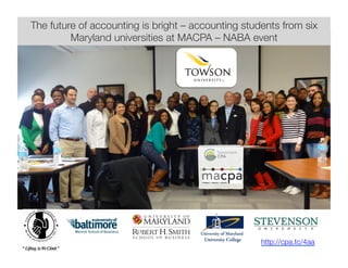The future of accounting is bright – accounting students from six
Maryland universities at MACPA – NABA event
http://cpa.tc/4aa
 
