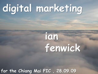 digital marketing ian fenwick for the Chiang Mai FIC , 28.09.09 