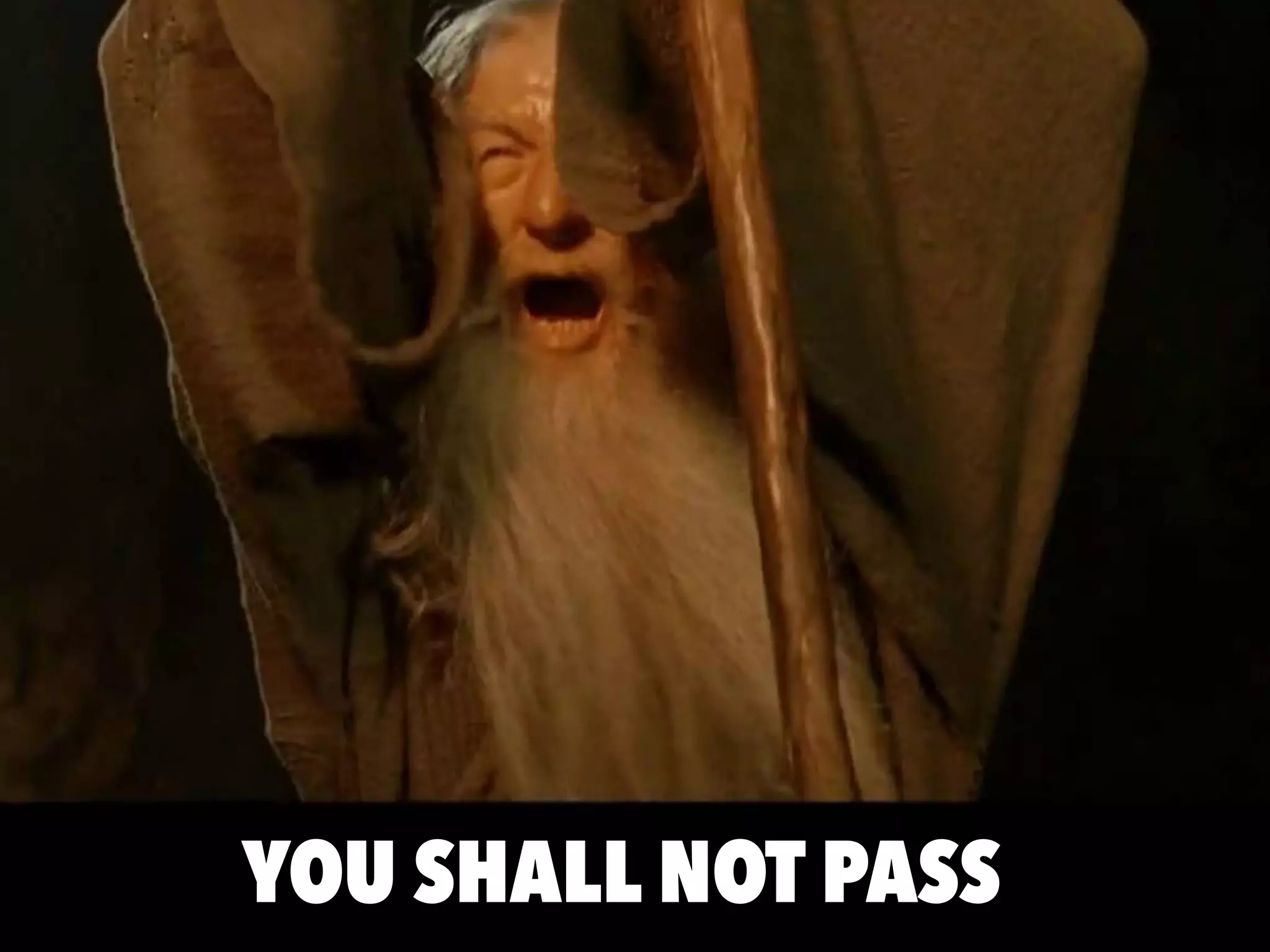 YOU SHALL NOT PASS