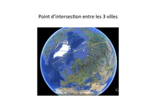 Point	
  d’intersecEon	
  entre	
  les	
  3	
  villes	
  
 