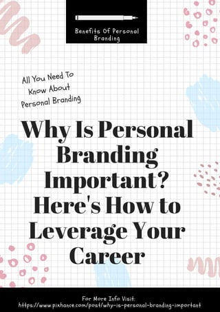 Why Is Personal
Branding
Important?
Here's How to
Leverage Your
Career
All You Need To
Know About
Personal Branding
Benefits Of Personal
Branding
For More Info Visit:
https://www.pixhance.com/post/why-is-personal-branding-important
 