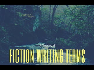 fictionwritingterms
A Glossary of
 