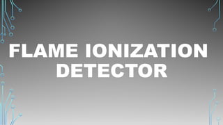 Flame Ionization Detector presentation.pptx