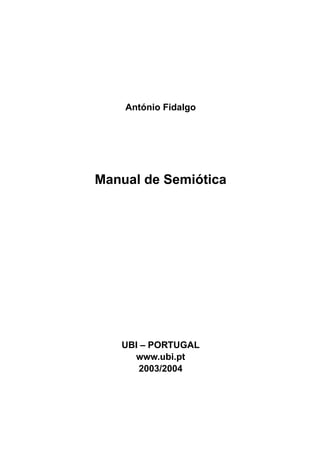 António Fidalgo
Manual de Semiótica
UBI – PORTUGAL
www.ubi.pt
2003/2004
 