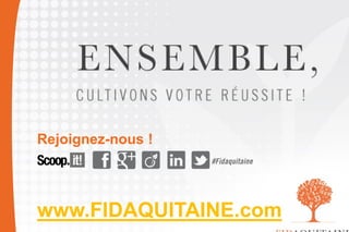 © CSOEC - ECS
Rejoignez-nous !
www.FIDAQUITAINE.com
 