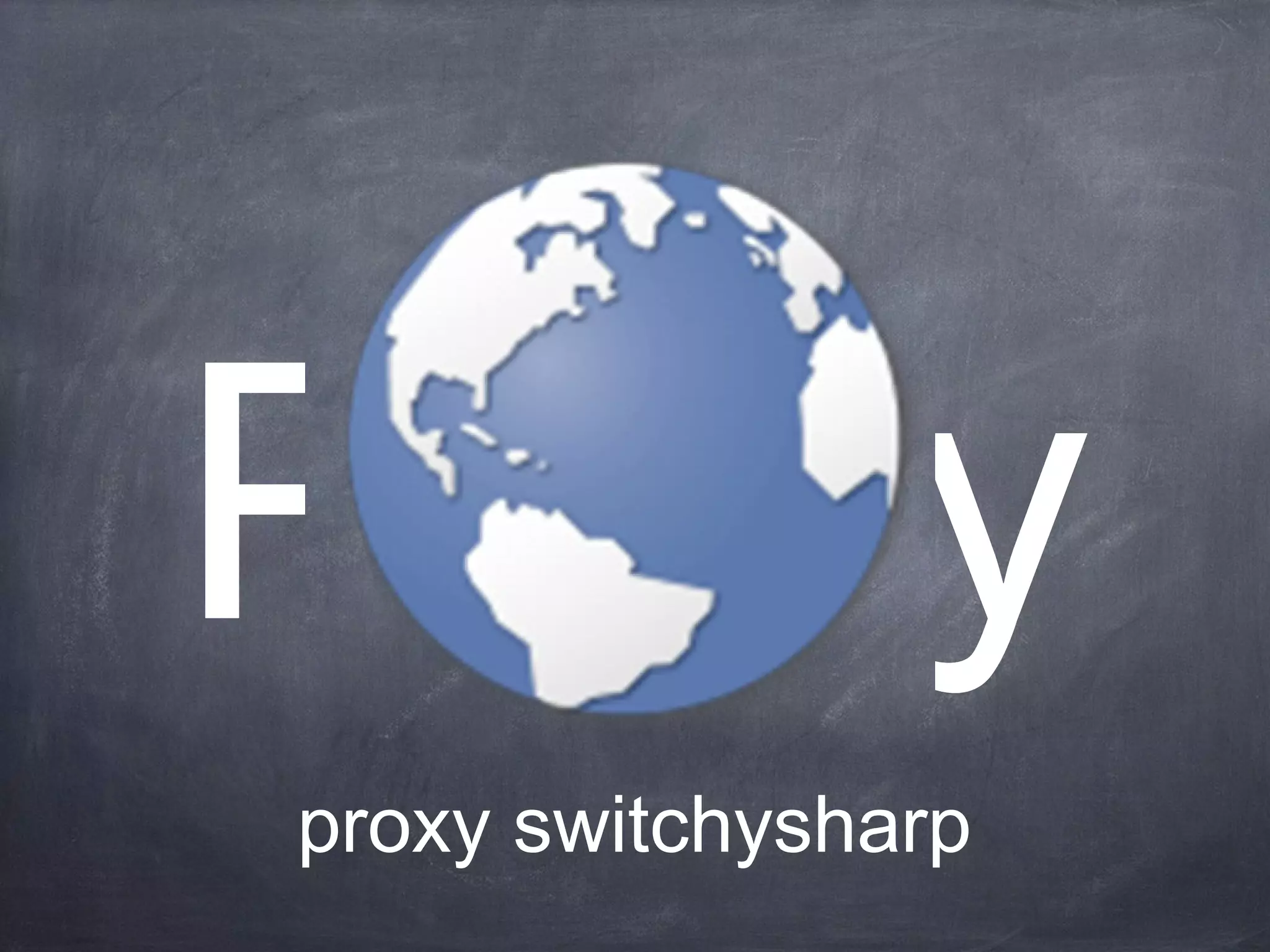 Proxy
proxy switchysharp
 