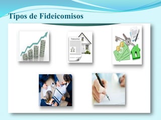 Tipos de Fideicomisos
 
