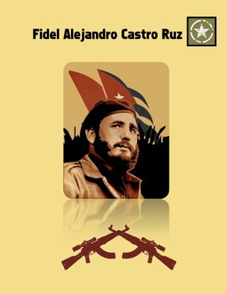 Fidel Alejandro Castro Ruz
 