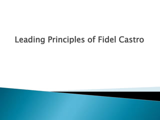 Leading Principles of Fidel Castro
 