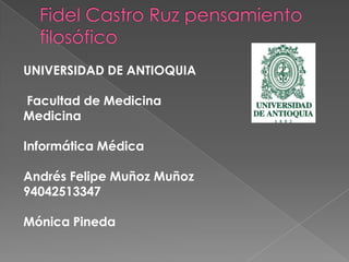 UNIVERSIDAD DE ANTIOQUIA

Facultad de Medicina
Medicina

Informática Médica

Andrés Felipe Muñoz Muñoz
94042513347

Mónica Pineda
 