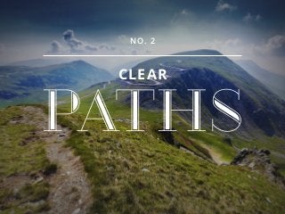 NO. 2
CLEAR
PATHS
 
