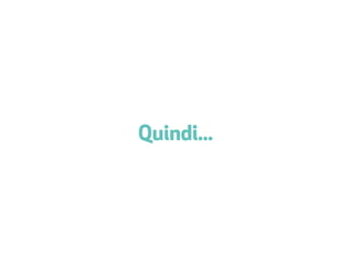 Quindi...
 