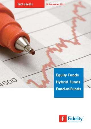 Fact sheets   30 December 2011




                      Equity Funds
                      Hybrid Funds
                      Fund-of-Funds
 