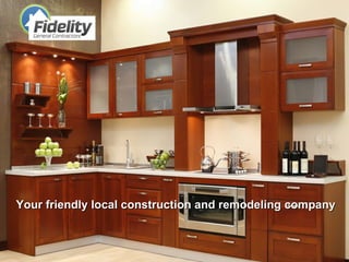 Your friendly local construction and remodeling company 