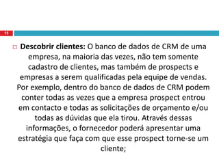 Assim como apresentado esses passos são importantes e fundamentais para que a empresa, antes de fazer todo seu planeamento de CRM, identifique cada ponto para não se perder no meio do planeamento e, muito menos, no meio da execução de seu projecto.13