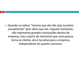 Verificar o se eles recebem o que lhes foi prometido: acompanhar o recebimento dos pedidos pelos clientes e verificar se não houve falhas durante a logística e/ou se não houve falhas pela equipe de vendas na hora de oferecer o produto / serviço;21