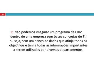Os clientes leais que indicam outro cliente geram negócios a um custo muito baixo (ou até mesmo sem nenhum custo);Geralmente, os clientes indicados permanecem mais tempo, utilizam mais produtos e tornam-se clientes cada vez mais lucrativos (mais rapidamente).28