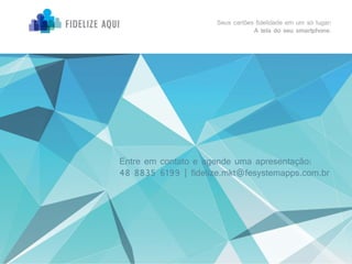 Fidelize Aqui APP