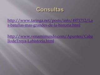 http://www.taringa.net/posts/info/4971712/La
s-batallas-mas-grandes-de-la-historia.html
http://www.venamimundo.com/Apuntes...