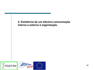 2- Existência de um efectiva comunicação interna e externa à organização.   