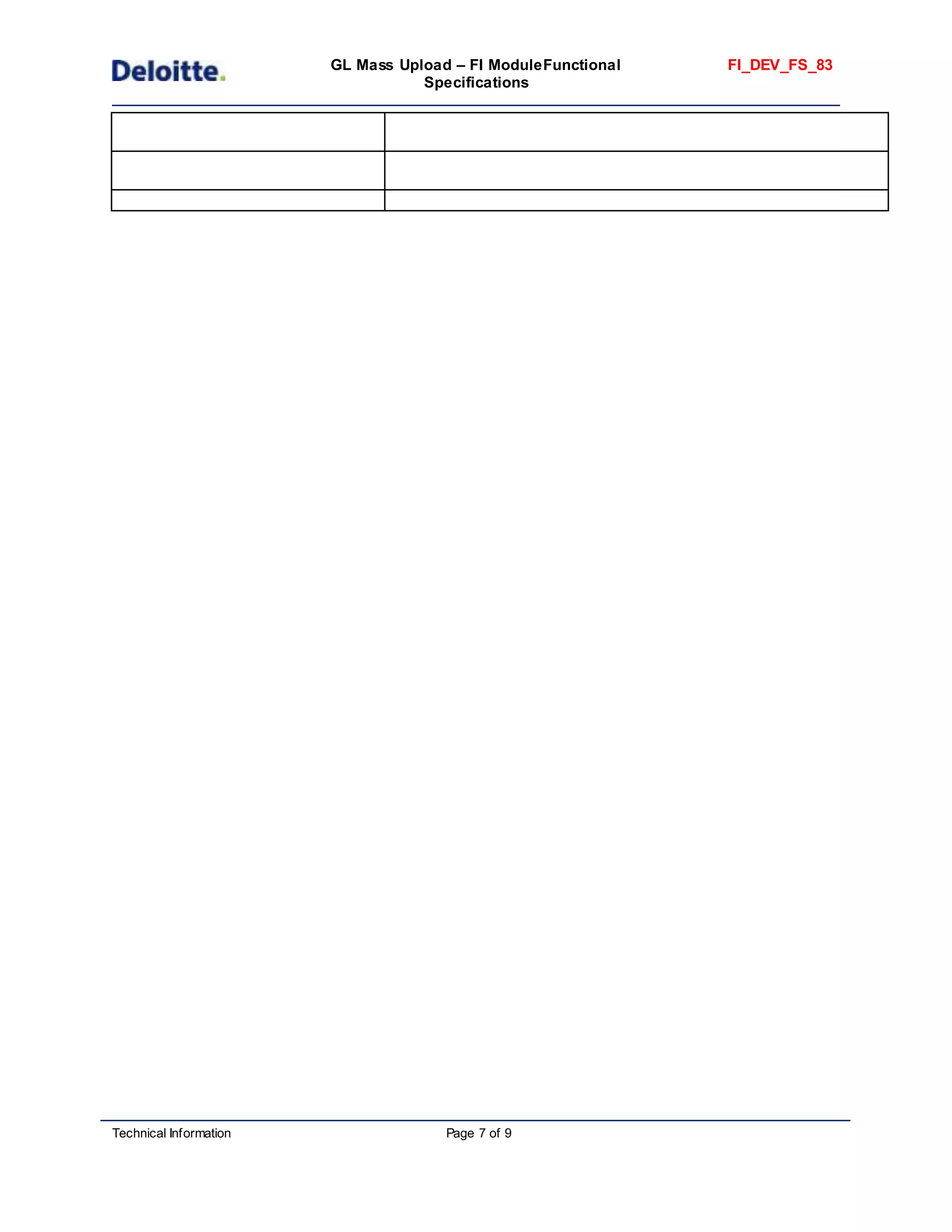 GL Mass Upload – FI ModuleFunctional
Specifications
FI_DEV_FS_83
Technical Information Page 7 of 9
 