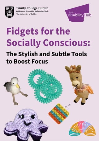Fidgets for the
Socially Conscious:
The Stylish and Subtle Tools
to Boost Focus
 