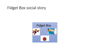 Fidget Box social story
 
