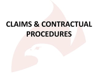 CLAIMS & CONTRACTUAL
PROCEDURES
 