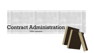 Contract Administration
`FIDIC contracts
 