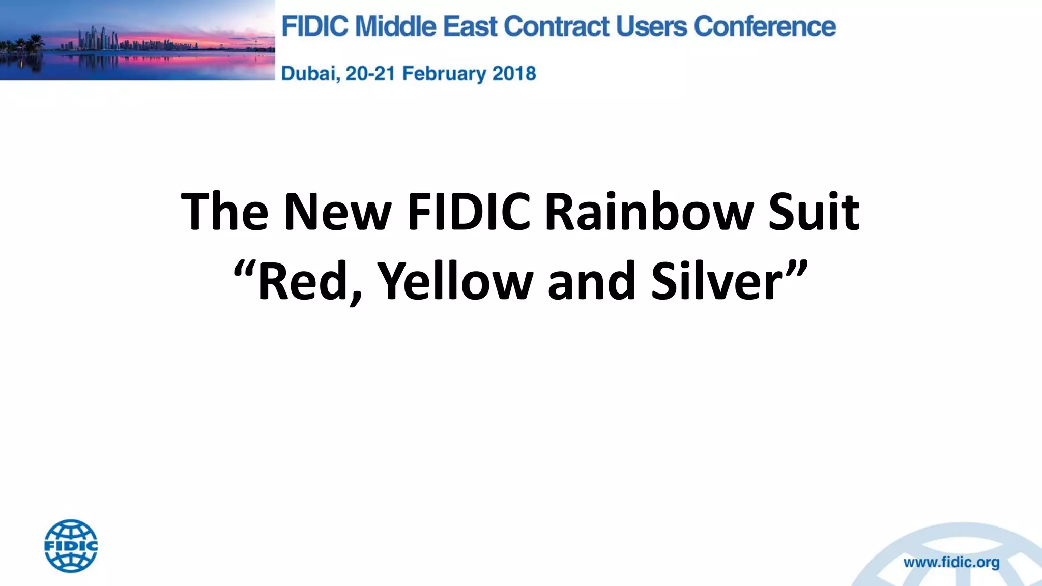 The New FIDIC Rainbow Suit
“Red, Yellow and Silver”
 