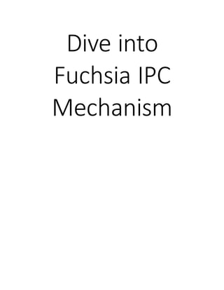 Dive into
Fuchsia IPC
Mechanism
 