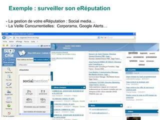 - La gestion de votre eRéputation : Social media… La Veille Concurrentielles:  Corporama, Google Alerts… Exemple : surveiller son eRéputation 