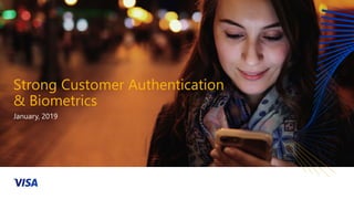 Strong Customer Authentication
& Biometrics
January, 2019
 