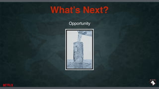 What’s Next?
Opportunity
 