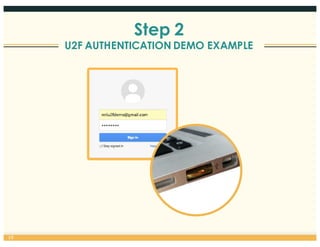 19
Step 2
U2F AUTHENTICATION DEMO EXAMPLE
 
