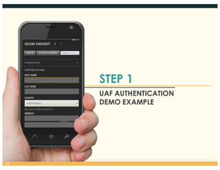 UAF AUTHENTICATION
DEMO EXAMPLE
23
STEP 1
 