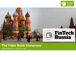 The Fidor Bank Showcase
Matthias Kröner, Co-Founder & CEO
 