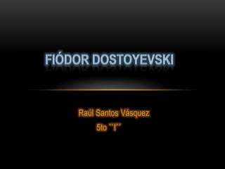 Raúl Santos Vásquez
    5to ``I´´
 