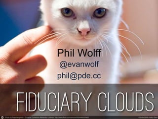 Fiduciary clouds